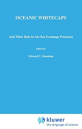 oceanic whitecaps and their role in air sea exchange processes 1st edition e c monahan ,gearoid mac niocaill