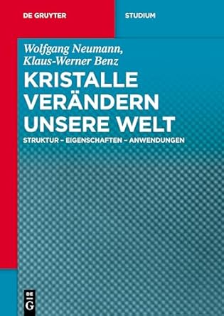 kristalle verandern unsere welt struktur eigenschaften anwendungen 1st edition wolfgang neumann ,klaus werner