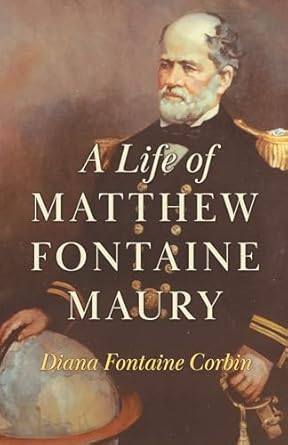 a life of matthew fontaine maury the father of modern oceanography 1st edition diana fontaine corbin