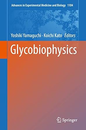 glycobiophysics 1st edition yoshiki yamaguchi ,koichi kato 9811321574, 978-9811321573