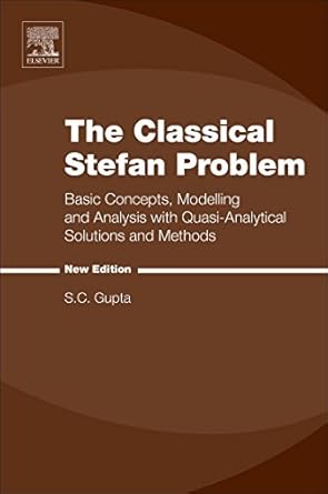 the classical stefan problem   basic concepts modelling and analysis with quasi analytical solutions and