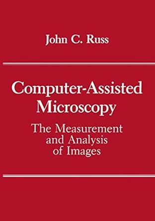 computer assisted microscopy the measurement and analysis of images 1st edition john c russ 0306434105,