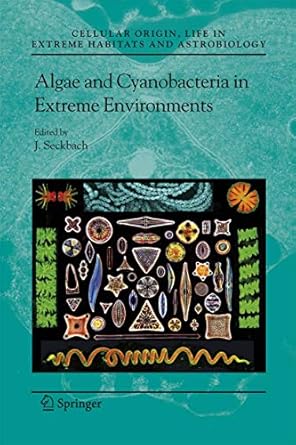 algae and cyanobacteria in extreme environments 1st edition joseph seckbach 1402061110, 978-1402061110