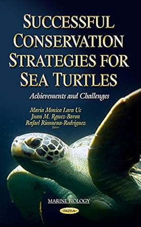 successful conservation strategies for sea turtles achievements and challenges 1st edition maria monica lara