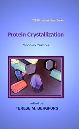 protein crystallization 1st edition terese bergfors 0972077448, 978-0972077446