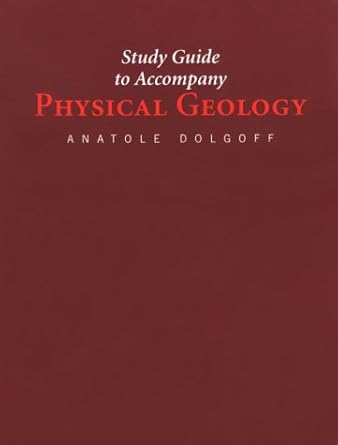study guide for dolgoffs physical geology updated 1st edition anatole dolgoff 0669339113, 978-0669339116