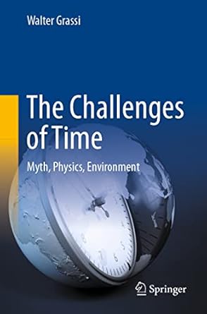 the challenges of time myth physics environment 1st edition walter grassi 3030943712, 978-3030943714