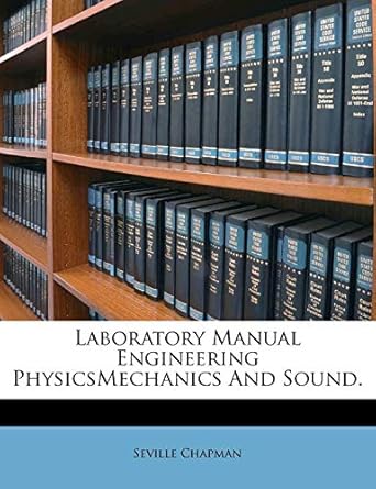 laboratory manual engineering physicsmechanics and sound 1st edition seville chapman 1178804909,