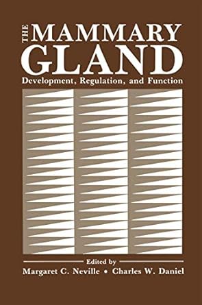 the mammary gland development regulation and function 1st edition margaret c neville, charles w daniels