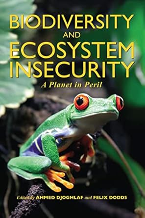 biodiversity and ecosystem insecurity a planet in peril 1st edition ahmed djoghlaf ,felix dodds 1849712190,