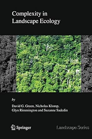 complexity in landscape ecology 1st edition david g g green ,nicholas klomp ,glyn rimmington ,suzanne sadedin