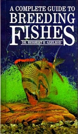 complete guide to breeding fishes 1st edition herbert r axelrod 0866222561, 978-0866222563