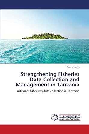 strengthening fisheries data collection and management in tanzania artisanal fisheriees data collection in