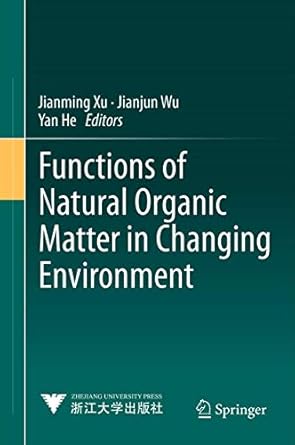 functions of natural organic matter in changing environment 1st edition jianming xu ,jianjun wu ,yan he