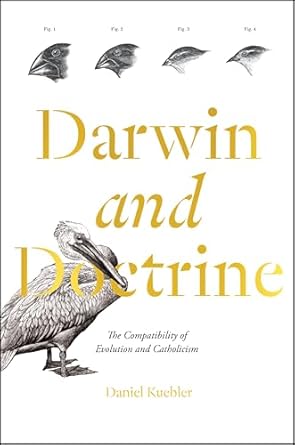 darwin and doctrine the compatibility of evolution and catholicism 1st edition daniel kuebler 1685781586,