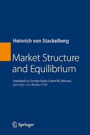 market structure and equilibrium 1st edition stackelberg 3642125859, 978-3642125850