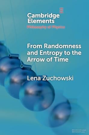 from randomness and entropy to the arrow of time 1st edition lena zuchowski 1009217305, 978-1009217309