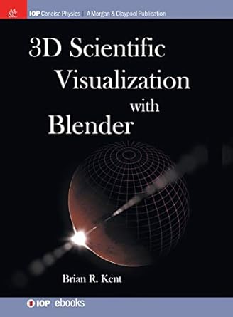 3d scientific visualization with blender 1st edition brian r kent 1681749068, 978-1681749068