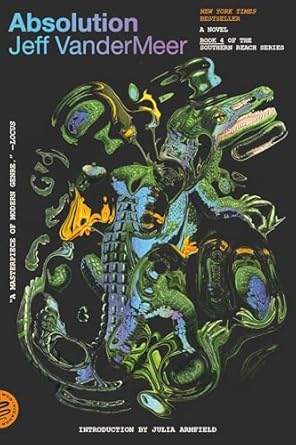 absolution a southern reach novel 1st edition jeff vandermeer ,julia armfield 1250397804, 978-1250397805