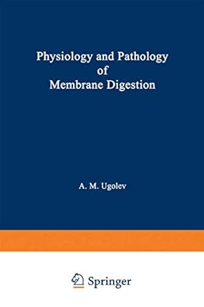 physiology and pathology of membrane digestion 1st edition a m ugolev 147570030x, 978-1475700305