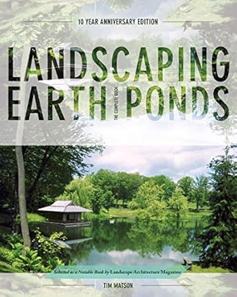 landscaping earth ponds the complete guide 1st edition tim matson 1626543984, 978-1626543980