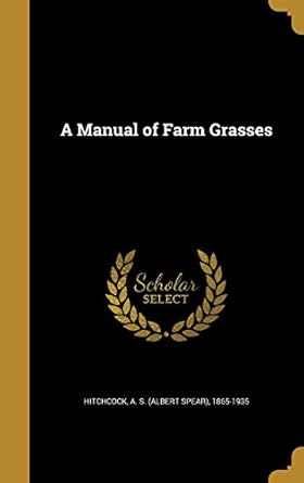 a manual of farm grasses 1st edition a s 1865 19 hitchcock 1372457844, 978-1372457845