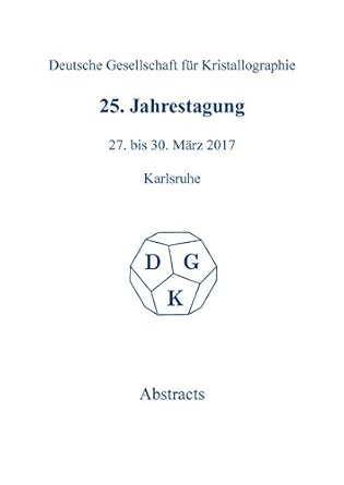25th annual conference of the german crystallographic society march 27 30 2017 karlsruhe germany 1st edition