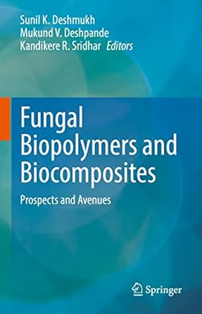 fungal biopolymers and biocomposites prospects and avenues 1st edition sunil k deshmukh ,mukund v deshpande