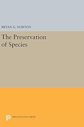 the preservation of species 1st edition bryan g norton 0691631654, 978-0691631653