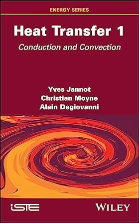 heat transfer volume 1 conduction and convection 1st edition yves jannot ,christian moyne ,alain degiovanni