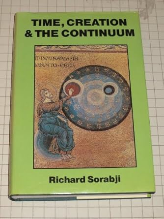 time creation and the continuum theories in antiquity and early middle ages 1st edition richard sorabji