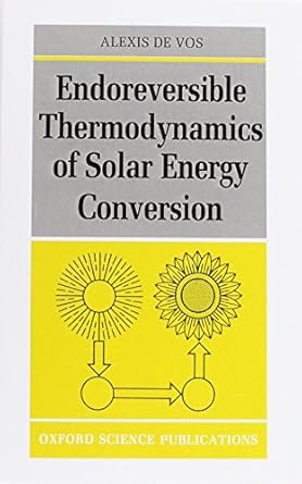 endoreversible thermodynamics of solar energy conversion 1st edition alexis de vos 0198513925, 978-0198513926