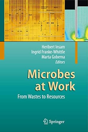 microbes at work from wastes to resources 1st edition heribert insam ,ingrid franke whittle ,marta goberna
