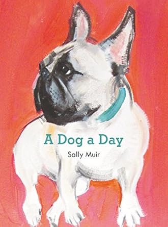 a dog a day 1st edition sally muir 006287439x, 978-0062874399