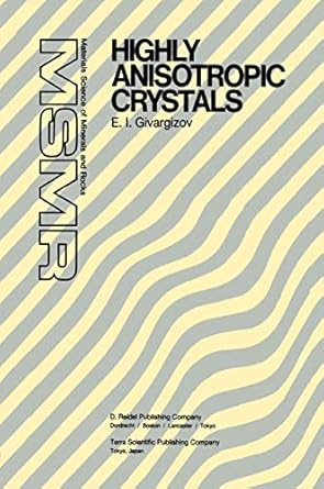 highly anisotropic crystals 1st edition e i i givargizov 9401081611, 978-9401081610