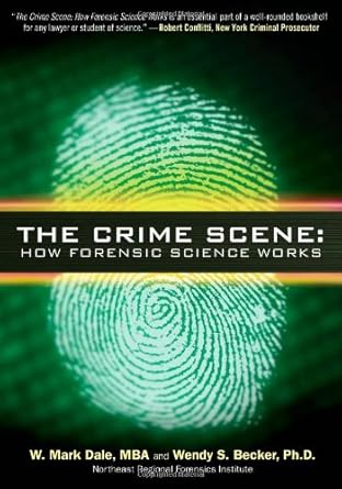 the crime scene how forensic science works 1st edition w mark dale ,wendy s becker 1427796327, 978-1427796325