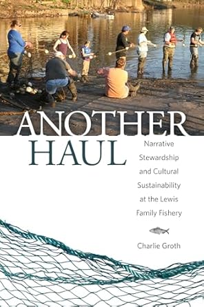 another haul narrative stewardship and cultural sustainability at the lewis family fishery 1st edition