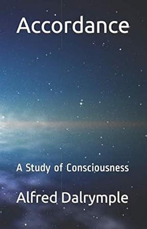 accordance a study of consciousness 1st edition alfred john dalrymple 1796324000, 978-1796324006