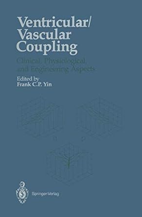 ventricular/vascular coupling clinical physiological and engineering aspects 1st edition f c p yin