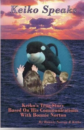 keiko speaks keikos true story based on his communications with bonnie norton 1st edition bonnie norton