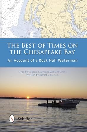 the best of times on the chesapeake bay an account of a rock hall waterman 1st edition robert l rich jr