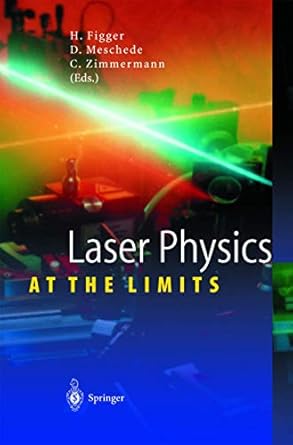 laser physics at the limits 1st edition hartmut figger ,dieter meschede ,claus zimmermann ,norman f ramsey