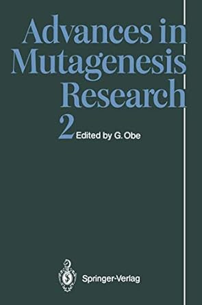 advances in mutagenesis research 2 1st edition gunter obe ,k muller ,l muller ,e gebhart ,e e castilla ,r