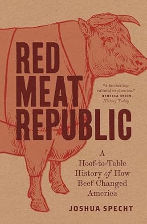 red meat republic a hoof to table history of how beef changed america 1st edition joshua specht 0691209189,