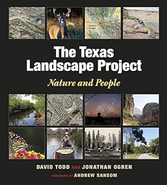 the texas landscape project nature and people 1st edition david a todd ,jonathan ogren 1623493722,