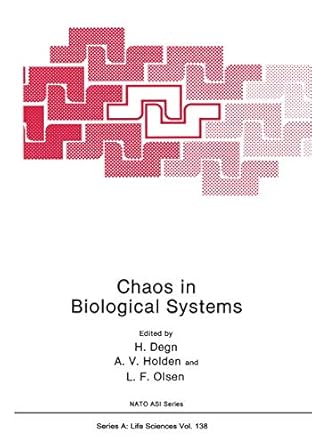 chaos in biological systems 1st edition hans degn ,arunn v holden ,lars folke olsen 1475796331, 978-1475796339