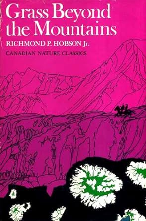 grass beyond the mountains discovering the last great cattle frontier on the north american continent 1st