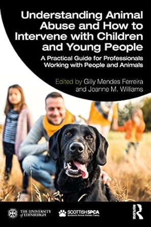 understanding animal abuse and how to intervene with children and young people 1st edition gilly ferreira