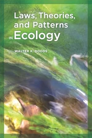 laws theories and patterns in ecology 1st edition walter dodds 0520260414, 978-0520260412