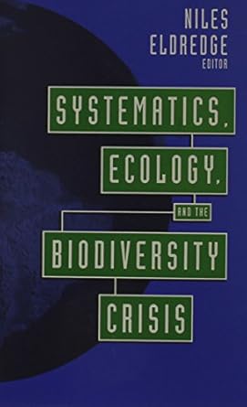systematics ecology and the biodiversity crisis 1st edition niles eldredge 0231075286, 978-0231075282